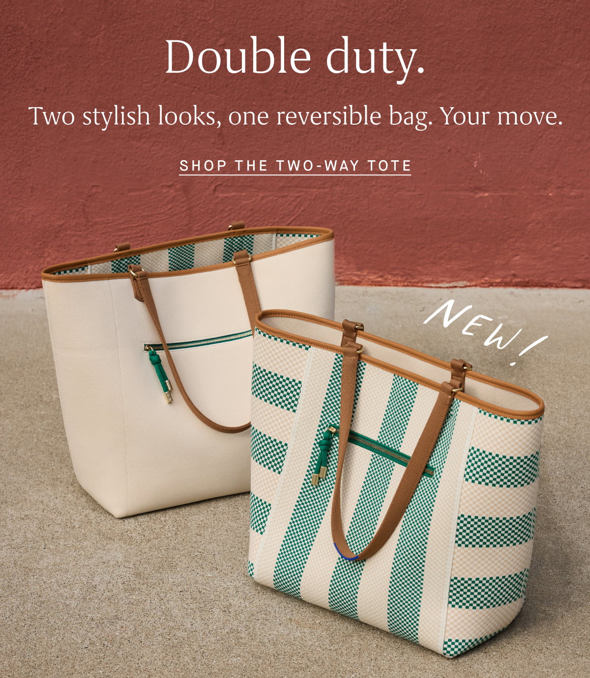 Double duty. Two stylish looks, one reversible bag. Your move. SHOP THE TWO WAY TOTE