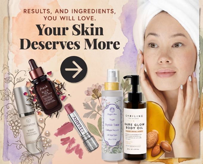 Results, and ingredients, you will love. Your Skin Deserves More