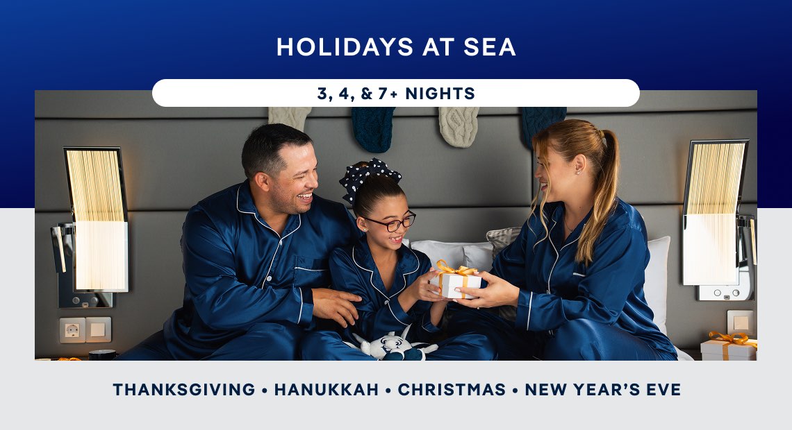 Holidays at Sea – 3, 4, & 7+ Nights – Thanksgiving • Hanukkah • Christmas • New Year’s Eve – Click to View Cruises & Book Now