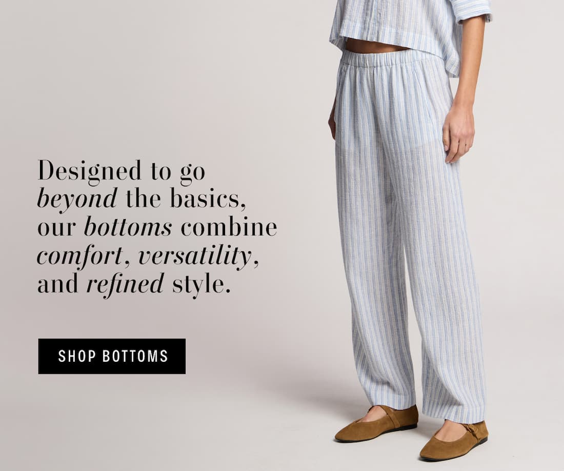 Image shows a model wearing the Evony Pants in White/Blue. Text reads: Designed to go beyond the basics, our bottoms combine comfort, versatility, and refined style.