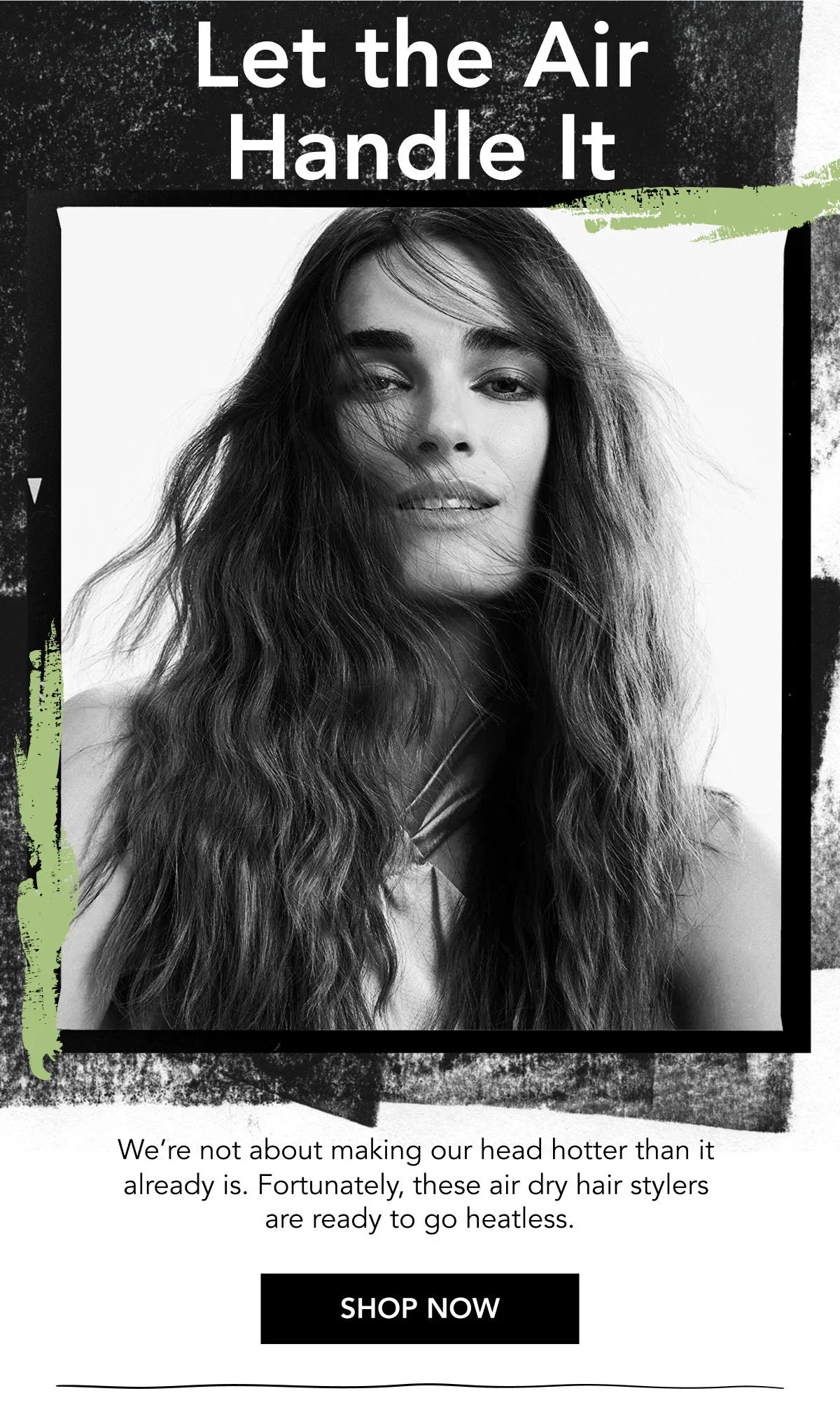 Let the Air Handle It | We’re not about making our head hotter than it  already is. Fortunately, these air dry hair stylers are ready to go heatless. | SHOP NOW