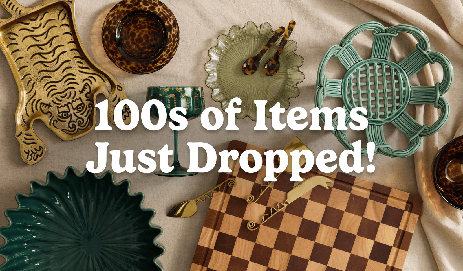 100s of Items Just Dropped!