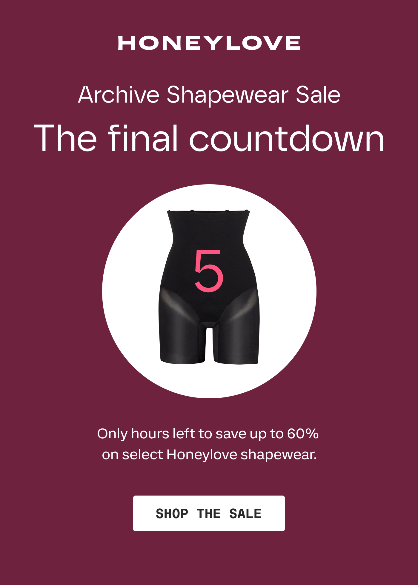 HONEYLOVE | Archive Shapewear Sale | The final countdown | Only hours left to save up to 60% on select Honeylove shapewear. | SHOP THE SALE