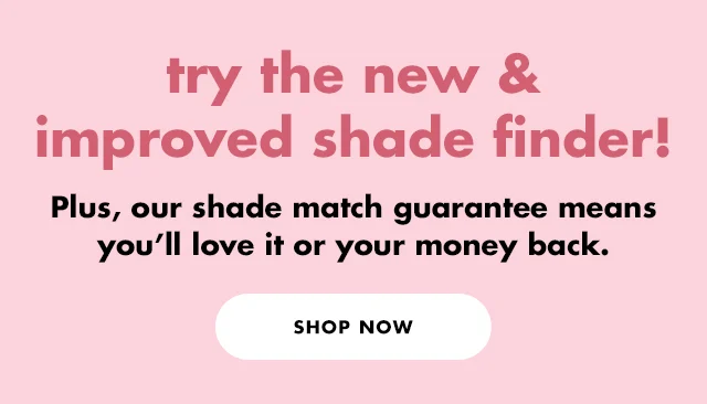 try the new &improved shade finder!