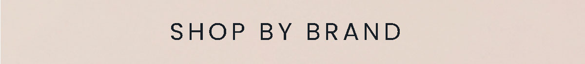 SHOP BY BRAND