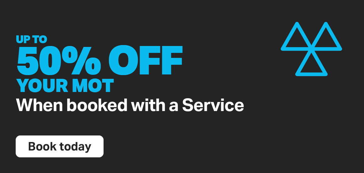 UP TO 50% OFF YOUR MOT WHEN BOOKED WITH A SERVICE - BOOK TODAY