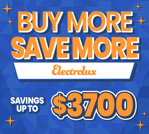 Buy more save more up to $3700 on Electrolux appliances