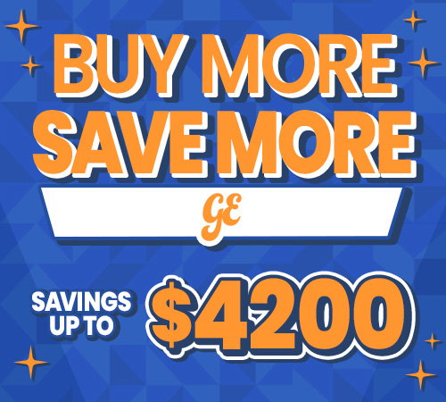 Buy more save more up to $4200 on GE appliances