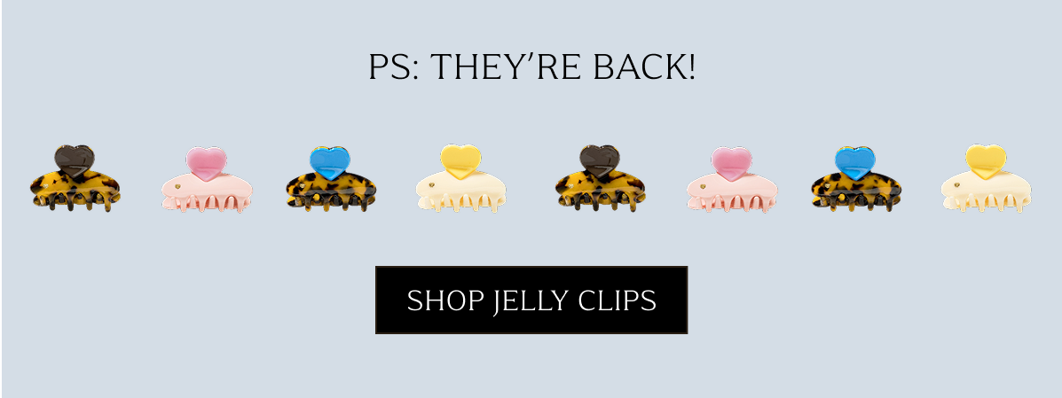 Ps: They're back - Shop Jelly Clips 