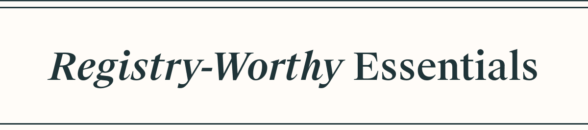 Registry-Worthy Essentials