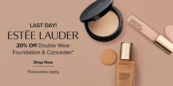 Last day! 20% off Double Wear foundation & concealer. Shop now. Exclusions apply. Different makeup products.