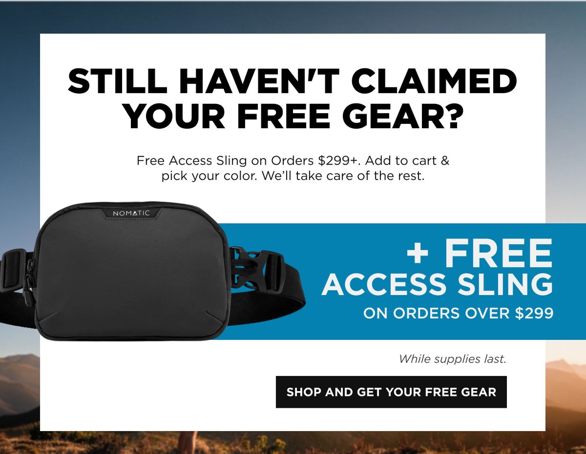 Still haven't claimed your free gear?  [SHOP AND GET YOUR FREE GEAR]