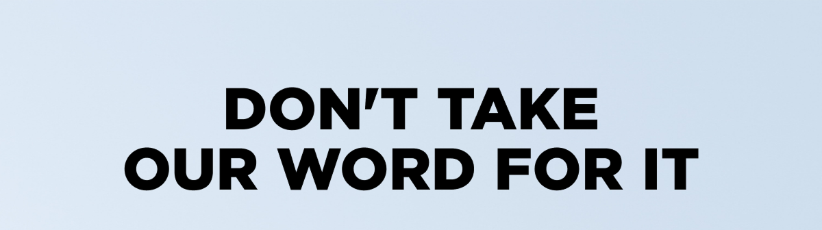 Don't take our word for it