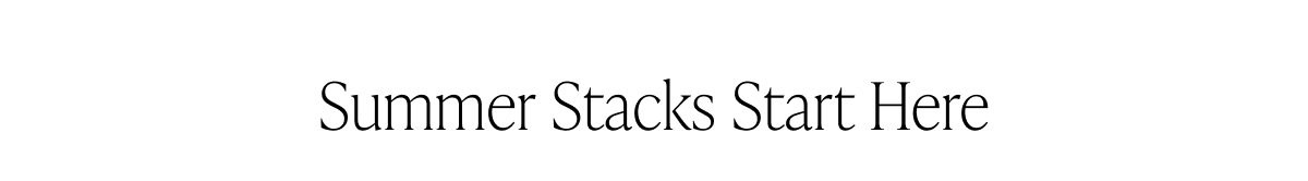 Summer Stacks Start Here