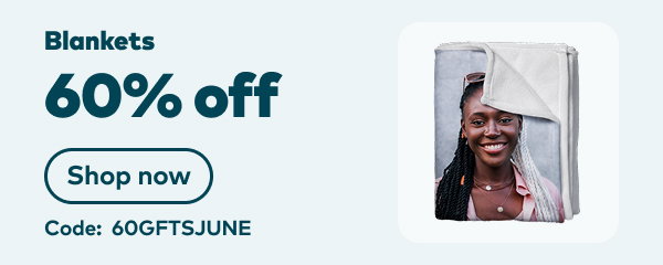 60% off blankets. Code: 60GFTSJUNE. Shop now.