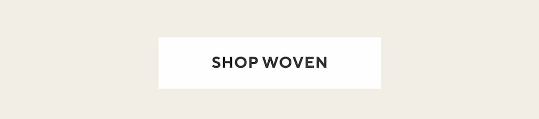 Shop Woven