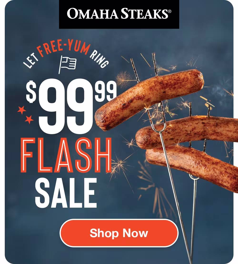 OMAHA STEAKS®

LET FREE-YUM RING
$99.99
FLASH SALE

SHOP NOW
