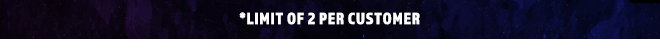 Limit Of 2 Per Customer