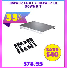 Drawer Table + Drawer Tie Down Kit