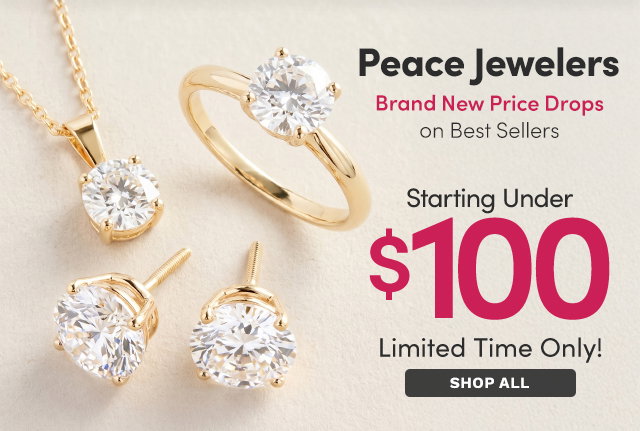 Peace Jewelers | New Price Drops Starting Under $100 – Limited Time Only