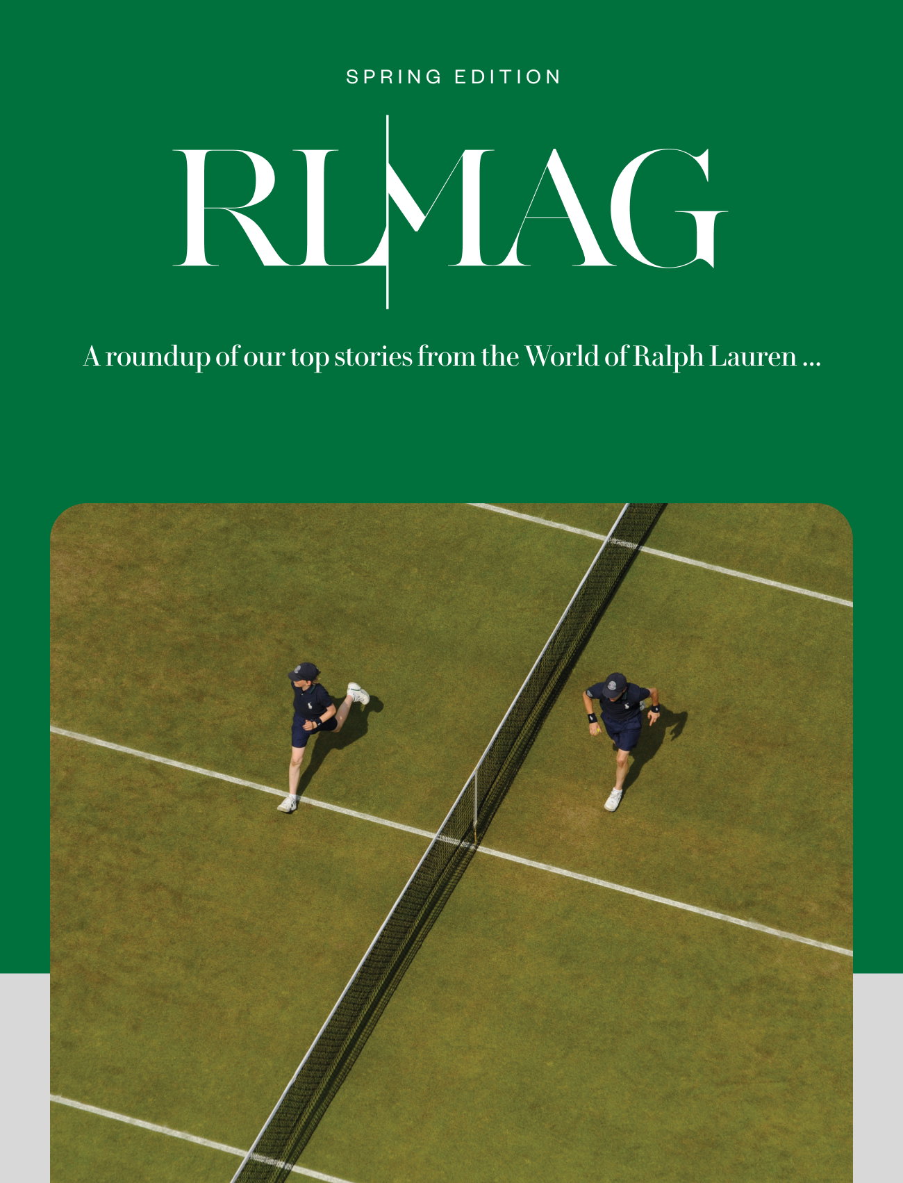 Spring Edition RL|MAG A roundup of our top stories from the World of Ralph Lauren...