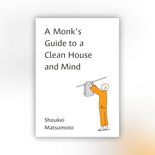 A Monk's Guide to a Clean House and Mind