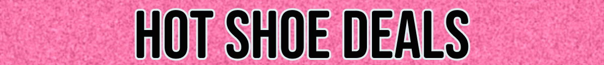 Hot Shoe Deals