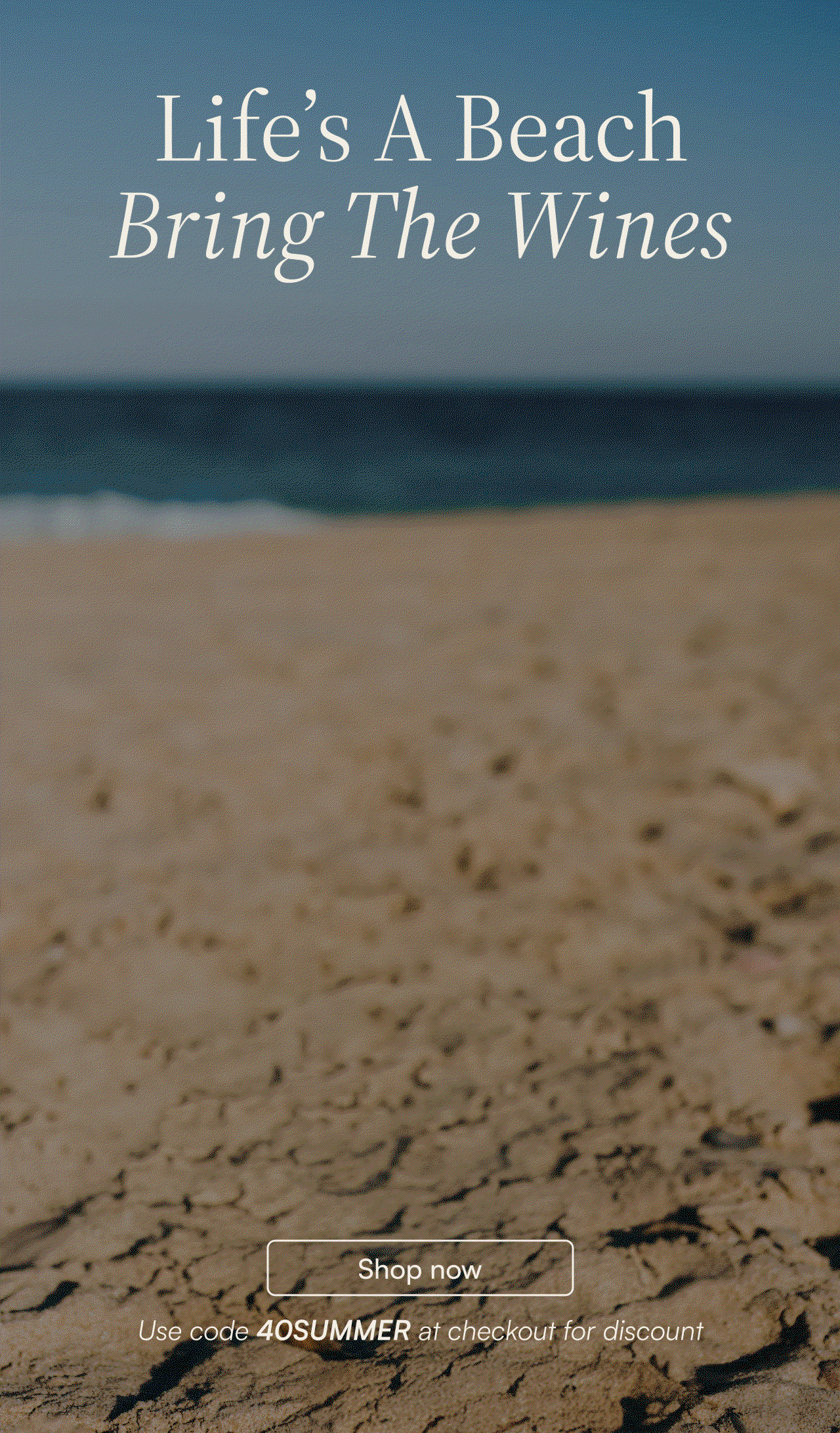 Life’s A Beach Bring The Wines. Get 40% Off all summer wines using code "40SUMMER" at checkout. Shop now.