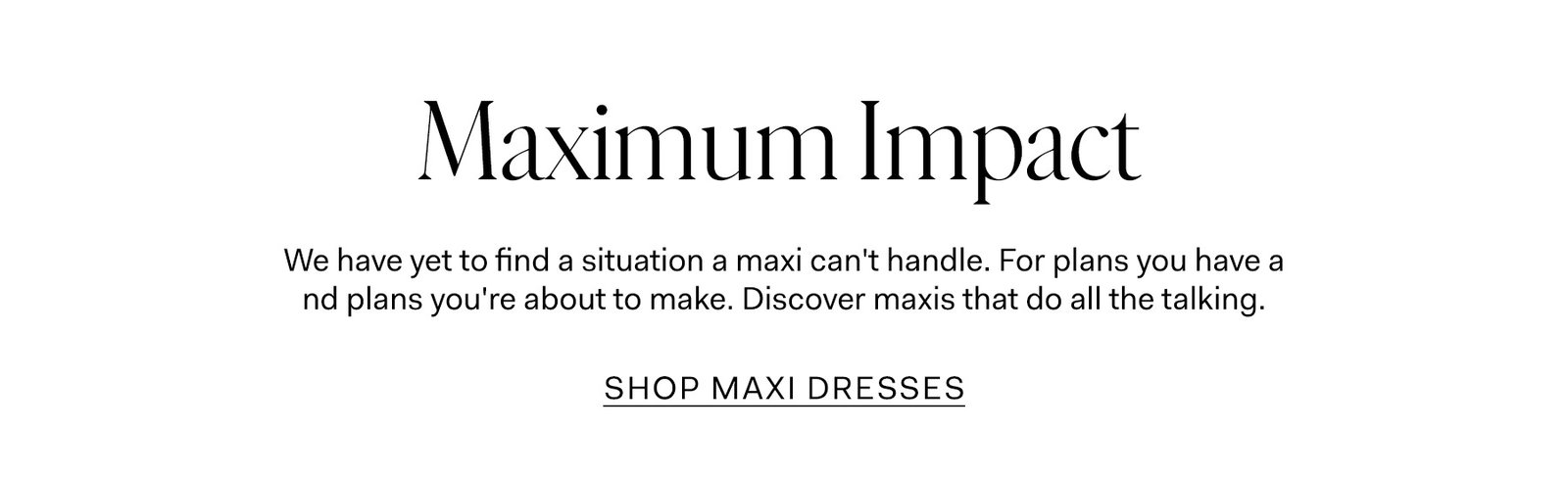 We have yet to find a situation a maxi can't handle. For plans you have and for plans you're about to make. Discover maxis that do all the talking.