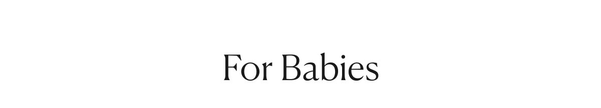 For Babies
