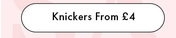 Knickers From £4