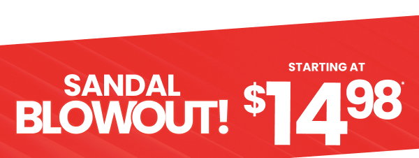 Sandal Blowout starting at $14.98 Select Styles