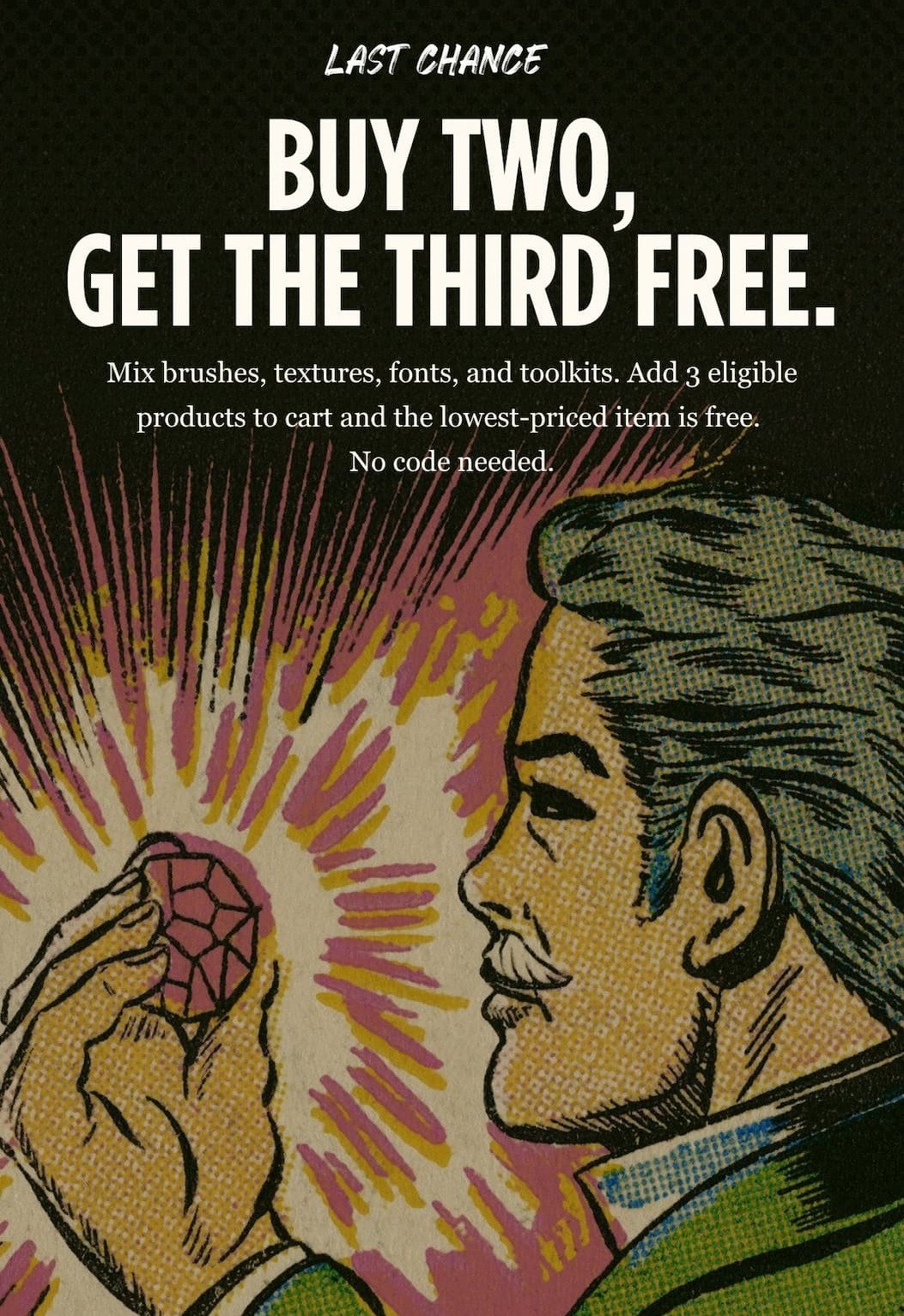 Last Chance: Buy Two, Get the Third Free