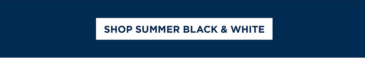Shop Summer Black & White