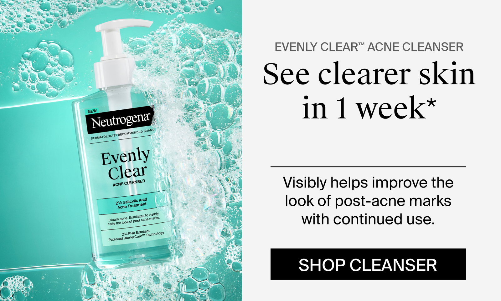 Neutrogena® Evenly Clear™ Acne Cleanser packaging, formula and consistency