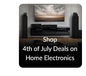 Shop 4th of July Deals on Home Electronics