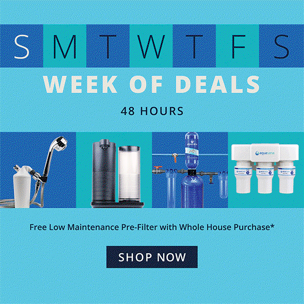 Week of Deals - Up To 58% Off Sitewide +Free Low Maintenance Pre-Filter with Whole House purchase* - 48 Hours Left