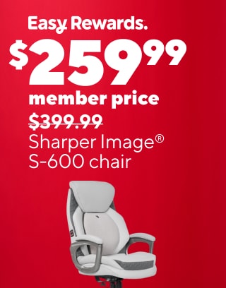 easy DEAL DAYS
$129.99 (member price) Staples Hyken chair
$189.99 (member price) La-Z-Boy Arcadian chair
$259.99 (member price) Sharper Image S-600 chair