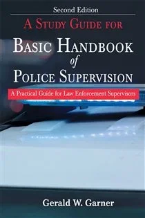 A Study Guide for Basic Handbook of Police Supervision, by Gerald W. Garner