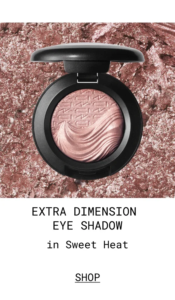 Extra Dimension Eye Shadow | in Sweet Heat | SHOP