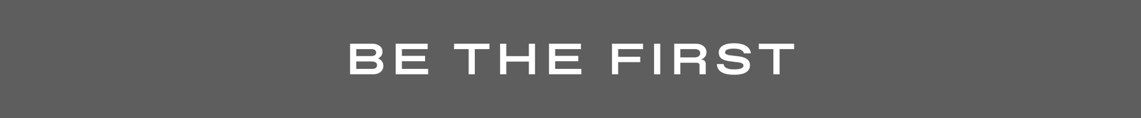 be the first