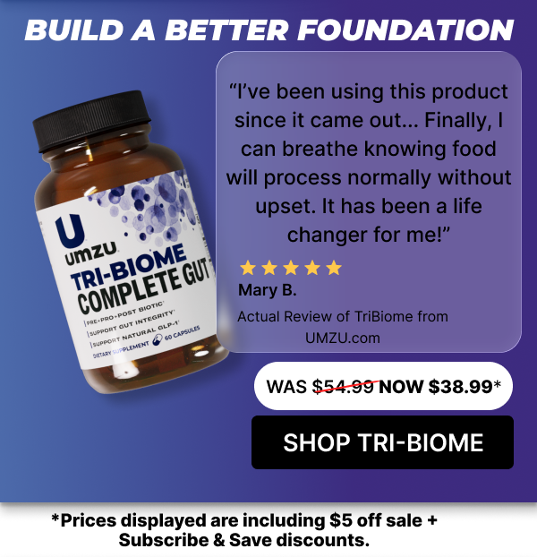 Build a Better Foundation- Tri-Biome: Pre + Pro + Post Biotic Gut Health Solution