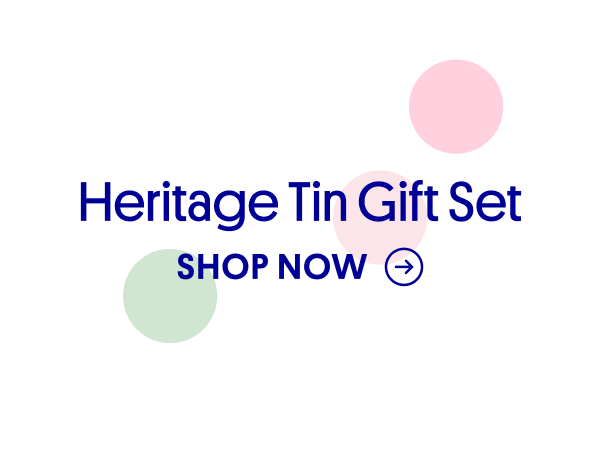 Heritage Tin Gift Set. SHOP NOW→