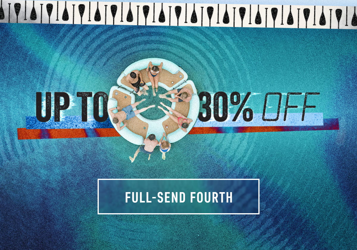 Get up to 30% off boards, kayaks, and floats.