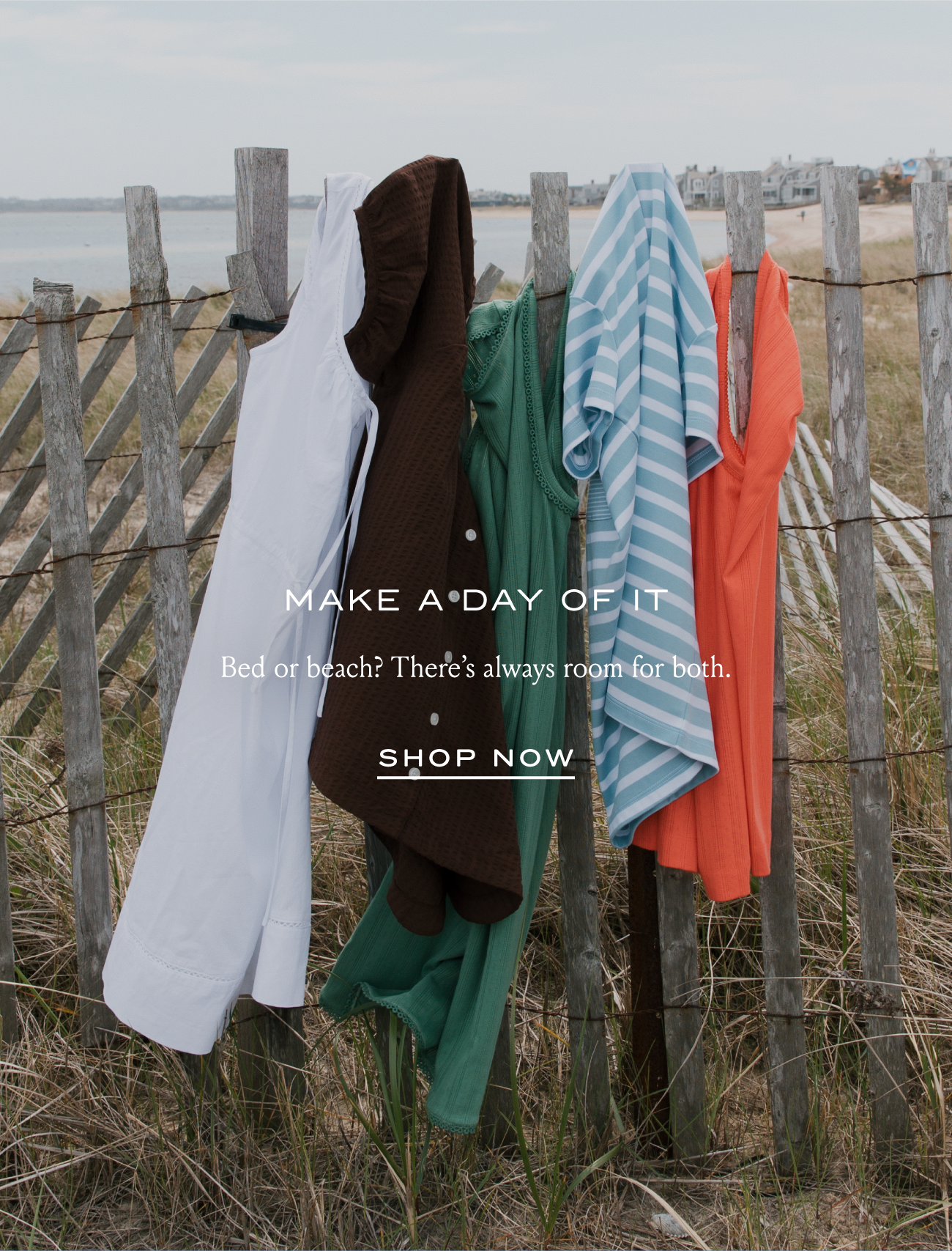 Make a Day of It | Bed or beach? There's always room for both. | SHOP NOW