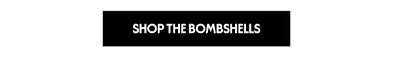 Shop the Bombshells