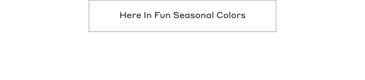Here In Fun Seasonal Colors