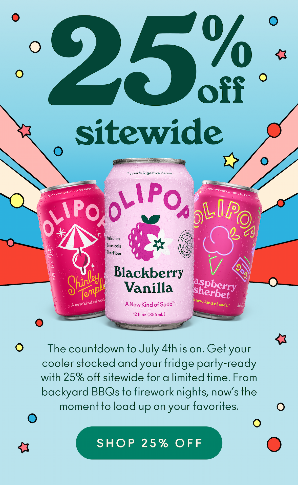 The countdown to July 4th is on. Get your cooler stocked and your fridge party-ready with 25% off sitewide for a limited time. From backyard BBQs to firework nights, now’s the moment to load up on your favorites.