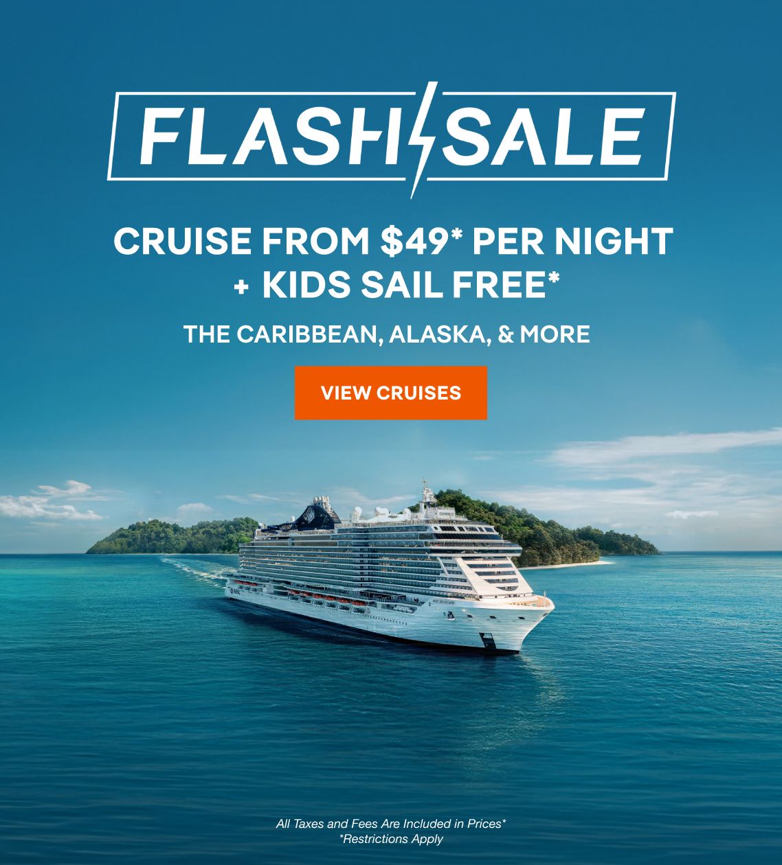 Flash Sale – Cruise From $199* + Kids Sail Free* to the Caribbean & The Alaska, & more – Click to View Cruises & Book Now