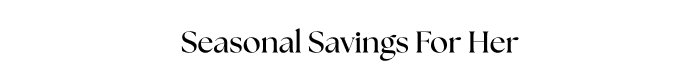 Seasonal Savings For Her